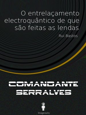 cover image of O entrelaçamento electroquântico de que são feitas as lendas (Comandante Serralves)